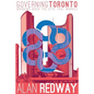 Governing Toronto: Bringing back the city that worked