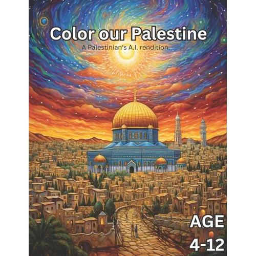 Color Our Palestine: Palestinian Coloring Book for Kids Age 4-12