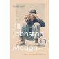 Jill Johnston in Motion: Dance, Writing, and Lesbian Life