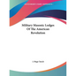 Military Masonic Lodges Of The American Revolution