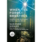 When the Forest Breathes: Renewal and Resilience in the Natural World