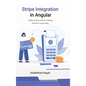 Stripe Integration in Angular: A Step-by-Step Guide to Creating Payment Functionality