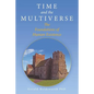 Time and the Multiverse: The Foundations of Human Existence
