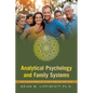 Analytical Psychology and Family Systems: Neo-Jungian Practice to Help Families Find Flow