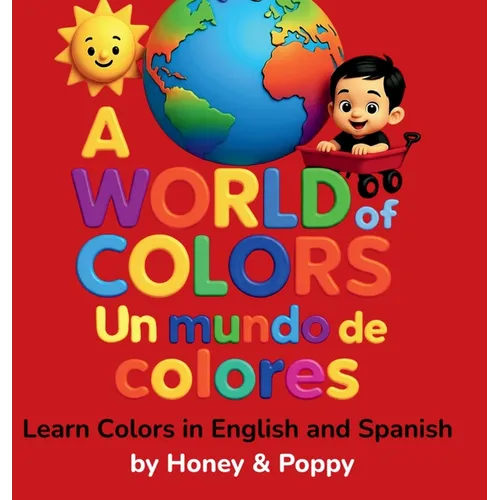 A World of Colores - Un Mundo de Colores: Learn colors in English and Spanish