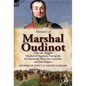 Memoirs of Marshal Oudinot, Duc de Reggio, Marshal of Napoleon During the Revolutionary Wars, the Consulate and First Empire