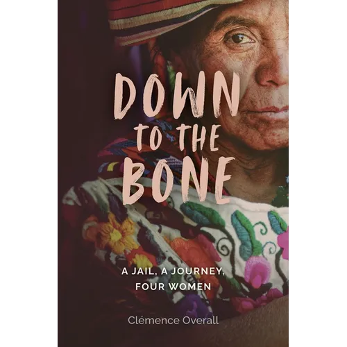 Down To The Bone: A Jail, A Journey, Four Women