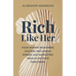 Rich Like Her: Four Women Redefining Success, Reclaiming Power, and Navigating Wealth on Their Own Terms