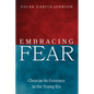Embracing Fear: Christian Re-Existence in the Trump Era