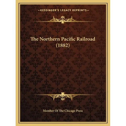 The Northern Pacific Railroad (1882)