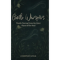 Gentle Whispers: Words Flowing From the Quiet Places of the Soul