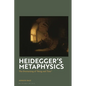 Heidegger's Metaphysics: The Overturning of "Being and Time"
