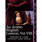An Arabic-English Lexicon (in Eight Volumes), Vol. VIII: Derived from the Best and the Most Copious Eastern Sources