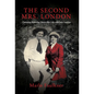 The Second Mrs. London: Charmian Kittredge Shares Her Life with Jack London
