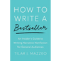 How to Write a Bestseller: An Insider's Guide to Writing Narrative Nonfiction for General Audiences