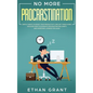 No More Procrastination: Simple Habits To Boost Your Productivity Get Things Done. Discover How to Eliminate Procrastinating Habits & Overcome