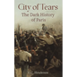 City of Tears: The Dark History of Paris