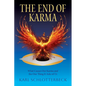 The End of Karma: What Causes Our Karma and the One Thing It Asks of Us
