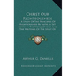 Christ Our Righteousness: . A Study Of The Principles Of Righteousness By Faith As Set Forth In The Word Of God And The Writings Of The Spirit O