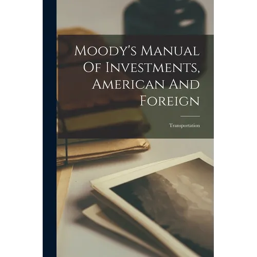 Moody's Manual Of Investments, American And Foreign: Transportation