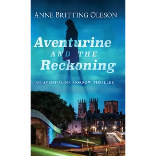 Aventurine and the Reckoning: An Aventurine Morrow Thriller