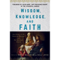 Wisdom, Knowledge, and Faith: New Essays on the Future of Theology and the Episcopal Church
