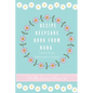 Recipe Keepsake Book From Nana: Create Your Own Recipe Book
