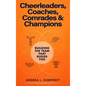 Cheerleaders, Coaches, Comrades & Champions