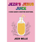 Jeza's Jesus Juice