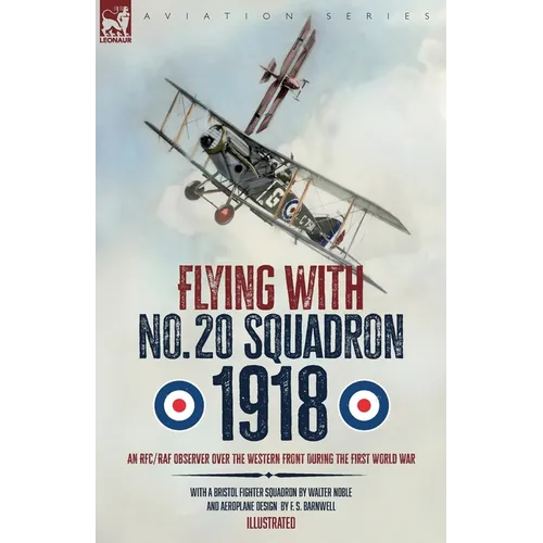 Flying with No. 20 Squadron, 1918: An RFC/RAF Observer Over the Western Front During the First World War