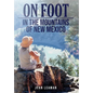 On Foot: in the MOUNTAINS OF NEW MEXICO