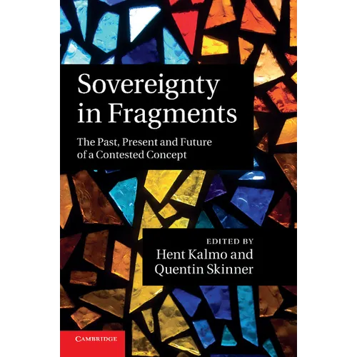 Sovereignty in Fragments: The Past, Present and Future of a Contested Concept