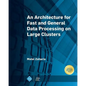 An Architecture for Fast and General Data Processing on Large Clusters
