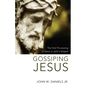 Gossiping Jesus: The Oral Processing of Jesus in John's Gospel