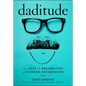 Daditude: The Joys & Absurdities of Modern Fatherhood