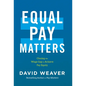 Equal Pay Matters: Closing the Wage Gap to Achieve Pay Equity