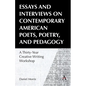 Essays and Interviews on Contemporary American Poets, Poetry, and Pedagogy: A Thirty-Year Creative Reading Workshop