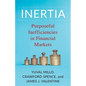 Inertia: Purposeful Inefficiencies in Financial Markets