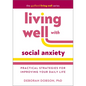 Living Well with Social Anxiety: Practical Strategies for Improving Your Daily Life