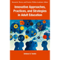 Innovative Approaches, Practices, and Strategies in Adult Education
