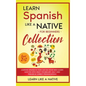 Learn Spanish Like a Native for Beginners Collection - Level 1 & 2: Learning Spanish in Your Car Has Never Been Easier! Have Fun with Crazy Vocabulary