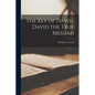 The Key of David. David the True Messiah