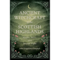 Ancient Witchcraft of the Scottish Highlands: Magic, Seers, and Second Sight