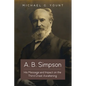 A. B. Simpson: His Message and Impact on the Third Great Awakening