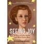 Seeing Joy: A Story of Life, Death, and What Comes Next