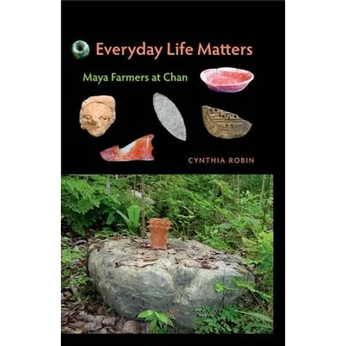 Everyday Life Matters: Maya Farmers at Chan