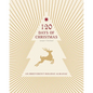 120 Days of Christmas: An Irreverent Holiday Almanac