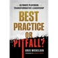 Best Practice or Pitfall?: The Ultimate Playbook for Transformative Leadership