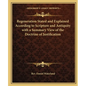 Regeneration Stated and Explained According to Scripture and Antiquity with a Summary View of the Doctrine of Justification