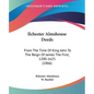 Ilchester Almshouse Deeds: From The Time Of King John To The Reign Of James The First, 1200-1625 (1866)